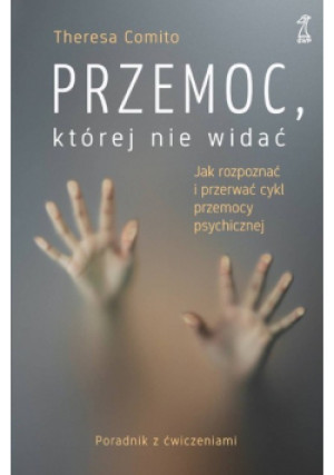 Przemoc której nie widać - Theresa Comito - książka  wyd. 2021