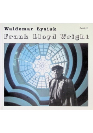 Frank Lloyd Wright - Waldemar Łysiak - książka  wyd. 1999