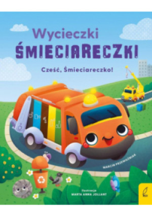 Wycieczki Śmieciareczki Cześć, Śmieciareczko! Tom 1 - Marcin Przewoźniak - książka  wyd. 2023