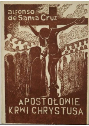 Apostołowie Krwi Chrystusa - Alfonso Cruz - książka  wyd. 1984