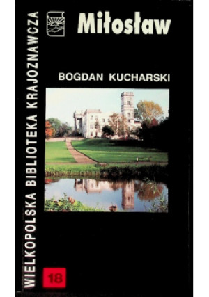 Miłosław i okolice - Bogdan Kucharski - książka  wyd. 1997