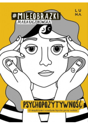 Psychopozytywność - Maria Kaczorowska - książka  wyd. 2024