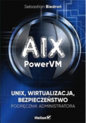 AIX PowerVM - Sebastian Biedroń - książka  wyd. 2017