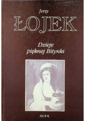 Dzieje pięknej Bitynki - Jerzy Łojek - książka historyczna wyd. 1995