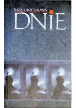 Dnie - Eliza Orzeszkowa - książka  wyd. 2001