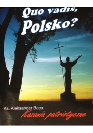 Quo Vadis Polsko? - Aleksander Baca - książka historyczna wyd. 2016