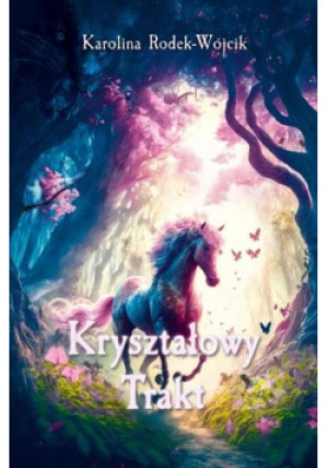 Kryształowy Trakt - Karolina Rodek-Wójcik - książka fantasy wyd. 2023