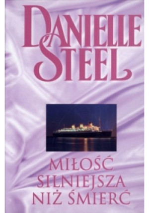 Miłość silniejsza niż śmierć - Danielle Steel - książka  wyd. 2010