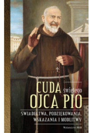 Cuda świętego Ojca Pio - Katarzyna Stokłosa - książka  wyd. 2017