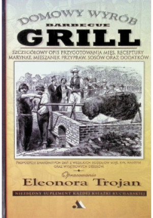 Domowy wyrób  Grill - Eleonora Trojan - książka  wyd. 2009
