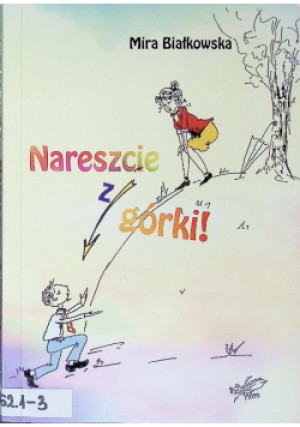 Nareszcie z górki - Mira Białkowska - książka  wyd. 2018