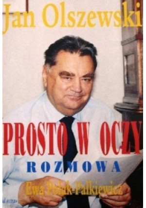 Prosto w oczy - Jan Olszewski, Ewa Polak-Płkiewicz - książka historyczna wyd. 1997