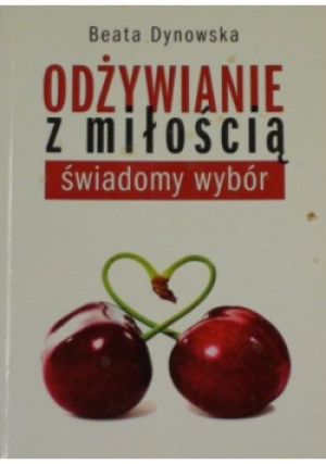 Odżywianie z miłością Nowa - Beata Dynowska - książka  wyd. 2010