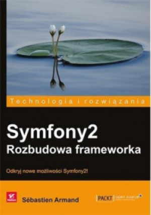 Symfony2 Rozbudowa frameworka - Sebastien Armand - książka  wyd. 2015