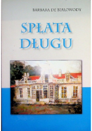 Spłata Długu - Barbara de Białowody - książka  wyd. 2020