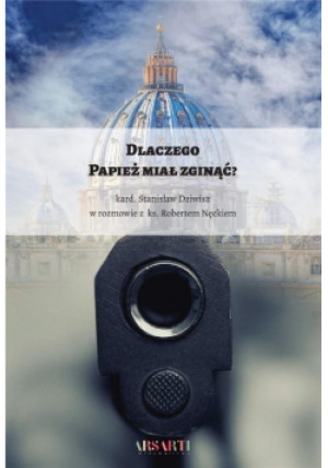 Dlaczego Papież miał zginąć? - Robert Nęcek, Stanisław Dziwisz - książka reportaż wyd. 2022