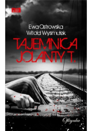 Tajemnica Jolanty T. - Ewa Ostrowska, Witold Wysmułek - książka  wyd. 2017
