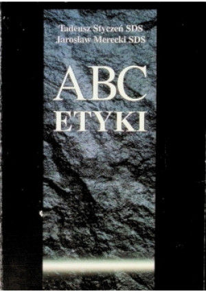 ABC Etyki - Tadeusz Styczeń, Jarosław Merecki - książka  wyd. 2007