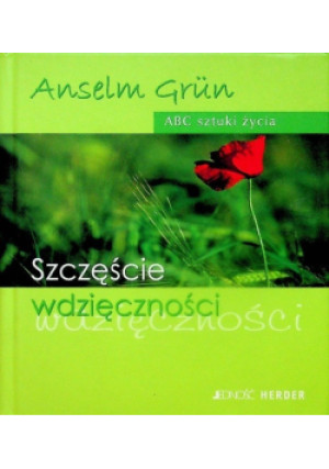 Szczęście wdzięczności - Anselm Grun - książka  wyd. 2007