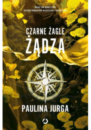 Czarne żagle Tom 2 Żądza - Paulina Jurga - książka  wyd. 2023