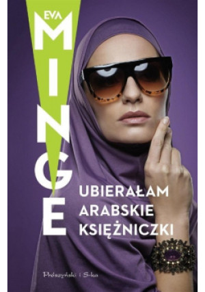 Ubierałam arabskie księżniczki - Eva Minge - książka reportaż wyd. 2023