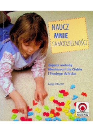 Naucz mnie samodzielności - Maja Pitamic - książka  wyd. 2010