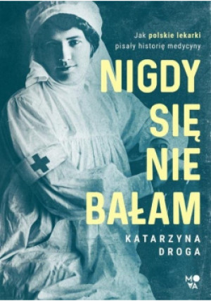 Nigdy się nie bałam - Katarzyna Droga - książka reportaż wyd. 2021