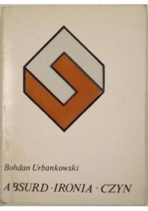 Absurd ironia czyn - Bohdan Urbankowski - książka  wyd. 1981