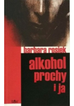 Alkohol prochy i ja - Barbara Rosiek - książka  wyd. 2003