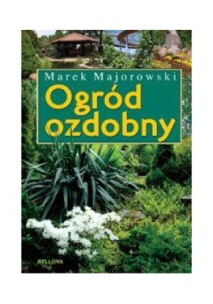 Ogród ozdobny - Marek Majorowski - książka  wyd. 2011