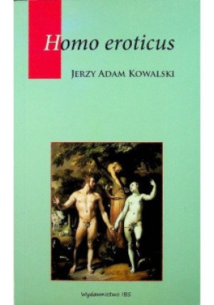 Homo eroticus - Jerzy Adam Kowalski - książka  wyd. 2011