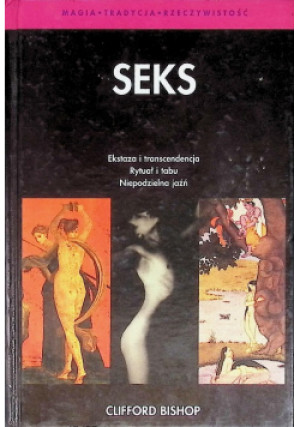 Seks Ekstaza i transcendencja Rytuał i tabu Niepodzielna przyjaźń - Clifford Bishop - książka  wyd. 1997