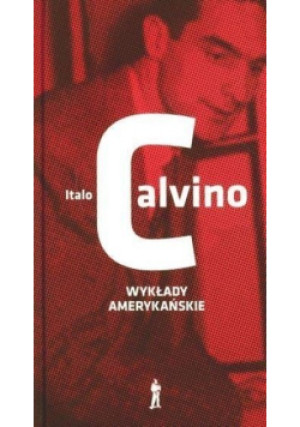 Wykłady amerykańskie - Italo Calvino - książka  wyd. 2009