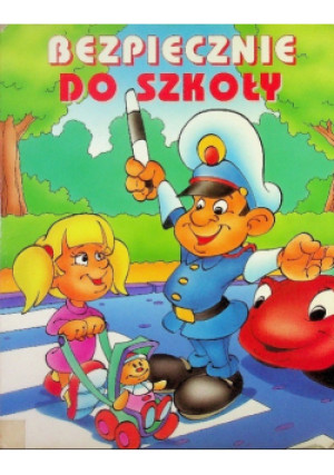 Bezpiecznie do szkoły - książka  wyd. 2000