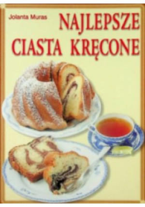 Najlepsze ciasta kręcone - Jolanta Muras - książka  wyd. 2006