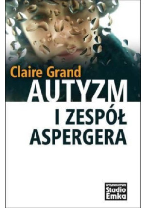 Autyzm i Zespół Aspergera - Grand Claire - książka  wyd. 2012