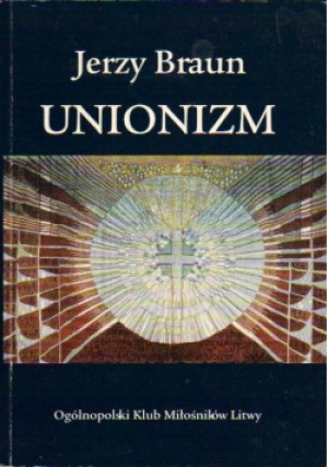 Unionizm - Jerzy Braun - książka historyczna wyd. 1999