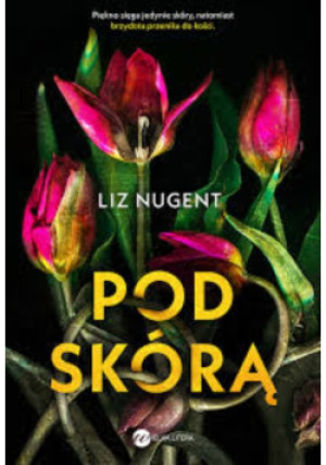 Pod skórą - Liz Nugent - książka  wyd. 2021