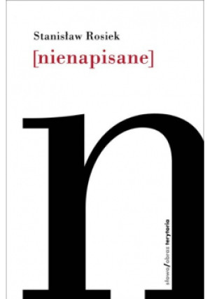 [Nienapisane] - Stanisław Rosiek - książka  wyd. 2008