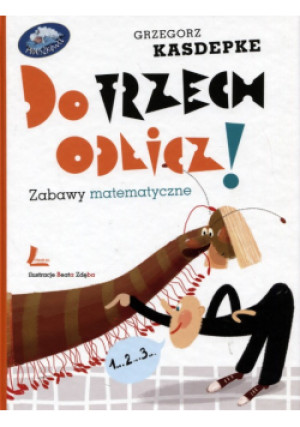 Do trzech odlicz! Zabawy matematyczne - Grzegorz Kasdepke - książka  wyd. 2012