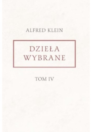 Dzieła wybrane Tom 4 - Alfred Klein - książka  wyd. 2021