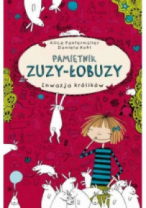 Pamiętnik Zuzy-Łobuzy. Inwazja królików - Alice Pantermuller - książka  wyd. 2015