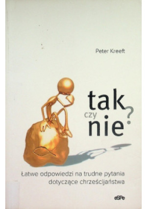 Tak czy nie - Peter Kreeft - książka  wyd. 2006