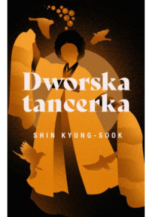 Dworska tancerka - Shin Kyung-Sook - książka  wyd. 2020