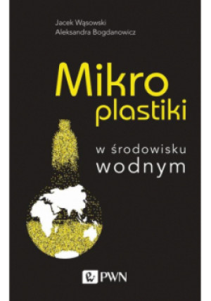 Mikroplastiki - Jacek Wąsowski, Aleksandra Bogdanowicz - książka  wyd. 2020