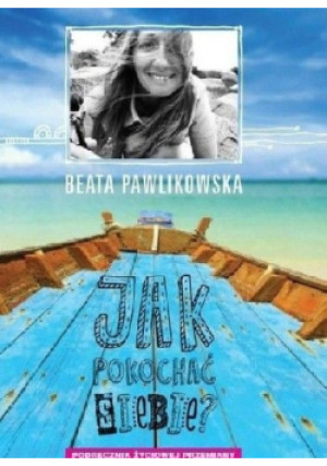 Jak pokochać siebie - Beata Pawlikowska - książka  wyd. 2015