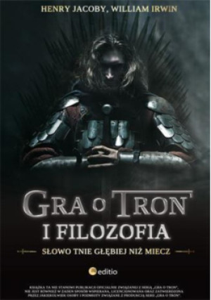 Gra o tron i filozofia - Henry Jacoby, William Irwin - książka fantasy wyd. 2013