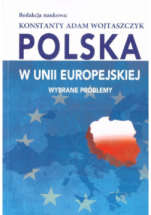 Polska w Unii Europejskiej. Wybrane problemy - Konstanty Adam Wojtaszczyk - książka  wyd. 2024