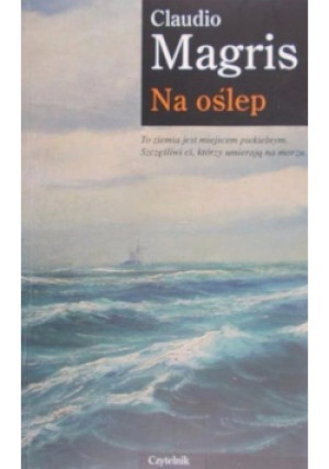 Na oślep - Claudio Magris - książka  wyd. 2006