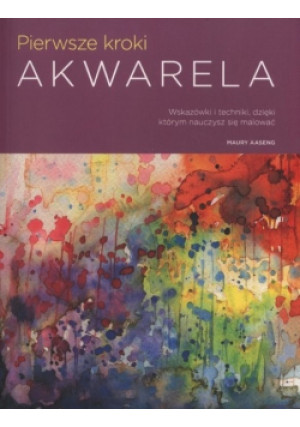 Pierwsze kroki Akwarela - Maury Aaseng - książka  wyd. 2018